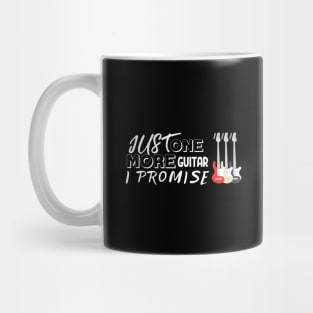 Just One More Guitar I Promise Funny Gifts For GuitaristS Mug